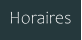 Horaires