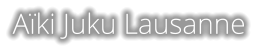 Aïki Juku Lausanne